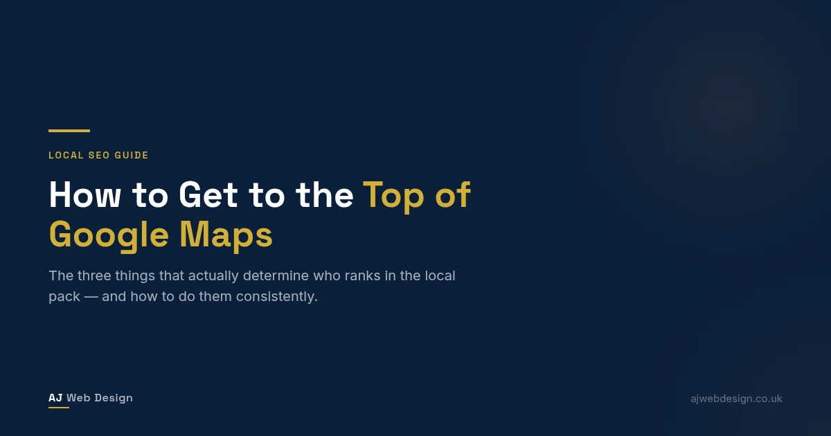 How to get to the top of Google Maps — local pack ranking guide for UK trades